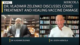 Dr. Vladimir Zelenko Discusses How Covid-19 Shots Might Reduce Lifespan w/ Dr. Mercola- 7-13-21