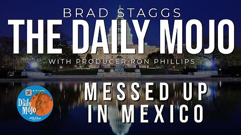 Messed Up In Mexico - The Daily Mojo 091323