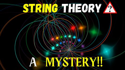 Exploring String Theory: Unveiling the Secrets of the Universe