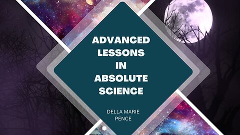 ADVANCED LESSON IN ABSOLUTE SCIENCE by Della Marie Pence