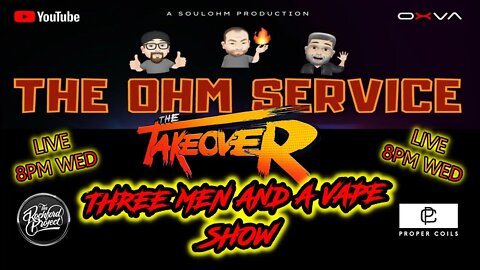 Three men and a vape show #123 THE OHM SERVICE TAKEOVER