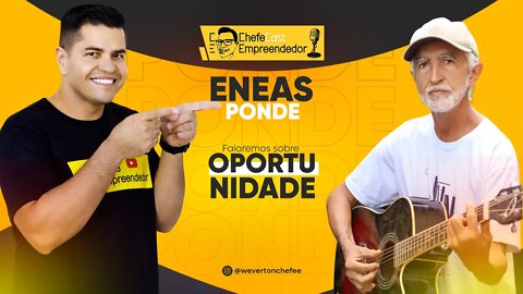 ChefeCast ENEAS PONDÉ | conversa sobre oportunidades, empreendedorismo e música