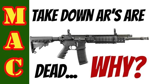 Take Down AR15's are dead, but why?