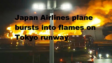 Japan Airlines plane bursts into flames after collision on Tokyo runway
