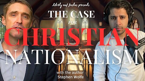 050 - THE CASE for CHRISTIAN NATIONALISM with STEPHEN WOLFE