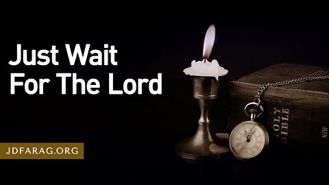 Just Wait For The Lord - Prophecy Update 09/17/23 - J.D. Farag
