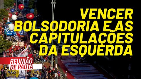 7/9: vencer BolsoDoria e as capitulações da esquerda - Reunião de Pauta nº 778 - 27/08/21