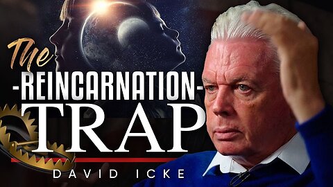 David Icke: About the Reincarnation Soul-Trap and how the Soul is Kept in a State of Oblivion