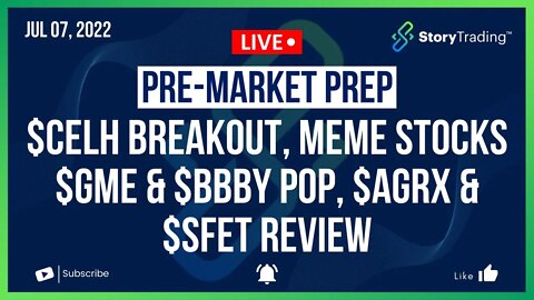 7/7/22 Premarket Prep: $CELH Breakout, Meme Stocks $GME & $BBBY Pop, $AGRX & $SFET Review