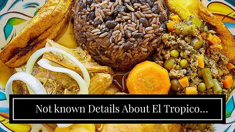 Not known Details About El Tropico Cuban Cuisine - Cuban Restaurant in Sunny Isles, FL
