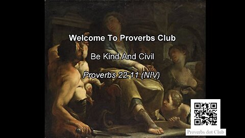 Be Kind And Civil - Proverbs 22:11