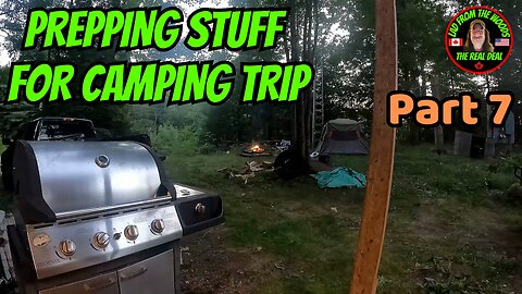 08-05-23 | Prepping Stuff For Camping Trip | Part 7