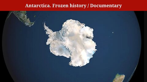 Antarctica. Frozen history / Documentary