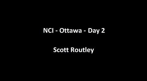 National Citizens Inquiry - Ottawa - Day 2 - Scott Routley Testimony