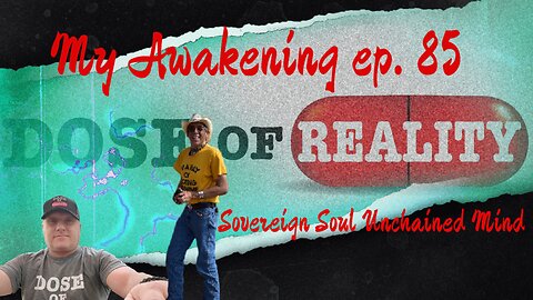 My Awakening ep. 85 ~ Sovereign Soul Unchained Mind Interviewed On His Personal Journey