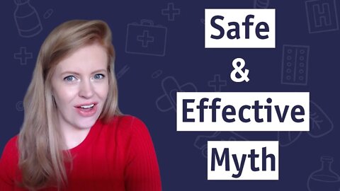 The Myth of "Safe and Effective"