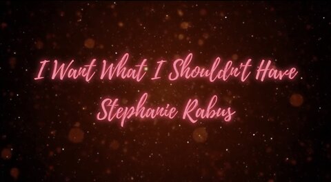 Stephanie Rabus - I Want What I Shouldn’t Have (Lyric video)