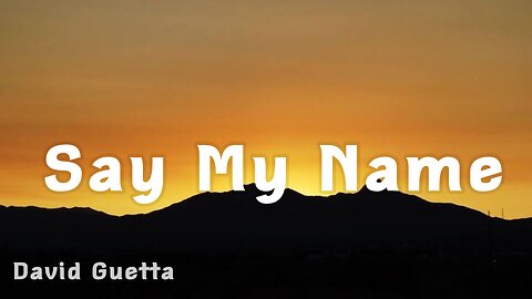 Say My Name by David Guetta ft bebe Rexha (Lyrics)