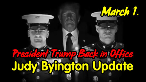 President Trump Back in Office - Judy Byington Update March 1.