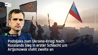 Podoljaka zum Ukraine-Krieg: Nach Russlands Sieg in erster Schlacht um Artjomowsk steht zweite an