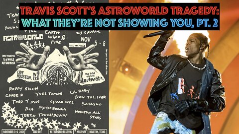 Travis Scott's Astroworld Tragedy: What They're Not Showing You, Pt. 2