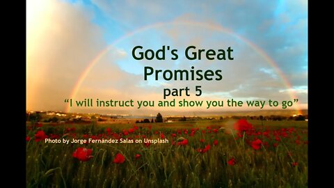 God's Great Promises, part 5 “I will instruct you and show you the way to go”