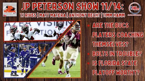 JP Peterson Show 11/14: Bucs Players Coaching Themselves? | Bolts in Trouble? | FSU Playoffs Worthy?