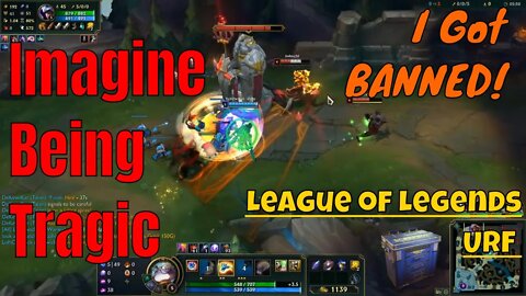Imagine Trying to Get Into A League Of Legends URF Without Getting Banned So Tragic