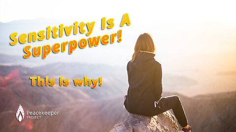 Why Sensitivity Is A Superpower!