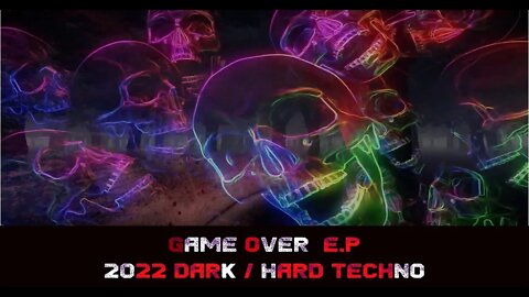 💥Game ♟️ Over💥 - 🎵Dark Techno / Hard Techno🎵 2022 E.P [Full Music Video]