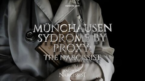 Munchausen Syndrome By Proxy : The Narcissist