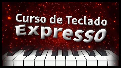 CURSO DE TECLADO EXPRESSO + 4 BÔNUS APENAS R$25,00 LANÇAMENTO APRENDA PIANO ONLINE