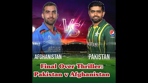 Pakistan Vs Afghanistan Last Over Highlights