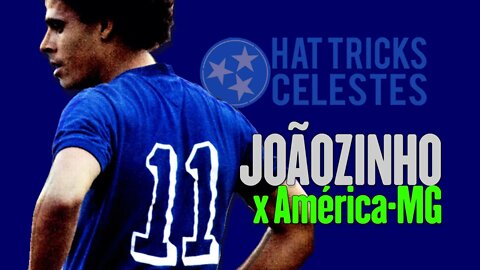 Joãozinho vs América MG - Hat tricks celestes