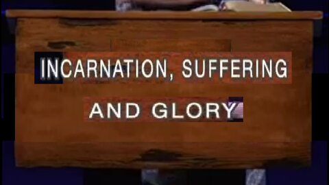 Incarnation, Suffering and Glory! 10/09/2022