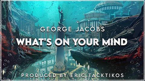 What's On Your Mind- George Jacobs [Official Video]