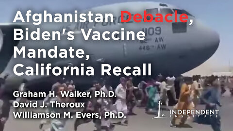 Afghanistan Debacle, Biden Vaccine Mandate, California Recall of Gavin Newsom