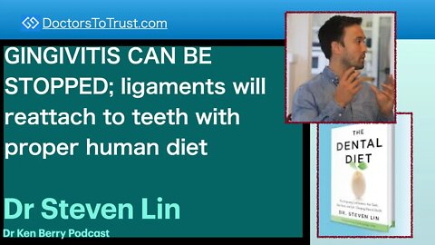 STEVEN LIN 1 | GINGIVITIS CAN BE STOPPED; ligaments will reattach to teeth with proper human diet