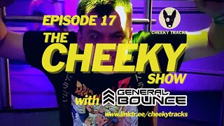 The Cheeky Show with General Bounce #17: August 2022