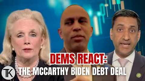 Democrats react to The McCarthy Biden Debt Deal