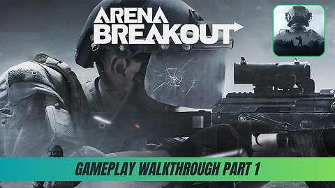 Arena Breakout - Gameplay Walkthrough Part 1 (iOS, Android)