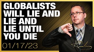 The Globalists Will Lie and Lie and Lie Until You Die