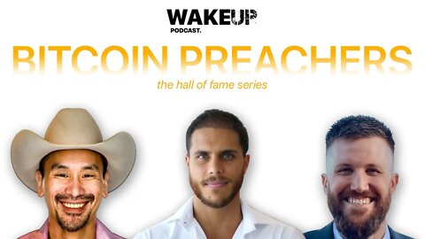 Ep 19: Bitcoin Preachers Pt 1. Jimmy Song, Jordan Bush, Aleks Svetski. Wake Up Podcast