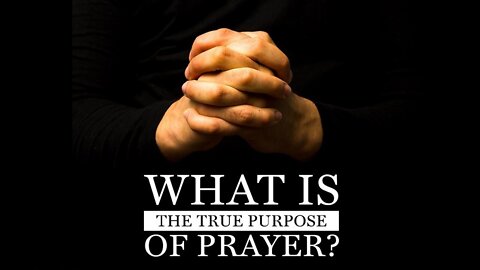 20221016 THE PURPOSE OF PRAYER