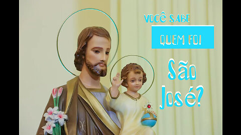 Você sabe quem foi São José?