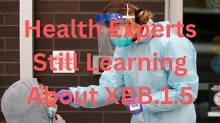 Health Experts Still Learning About XBB,1,5