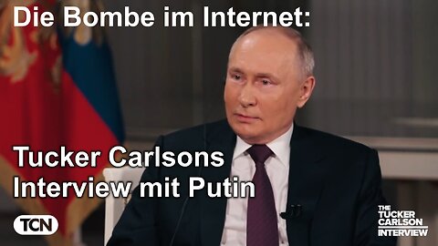 The bomb on the internet: Tucker Carlson's interview with Putin