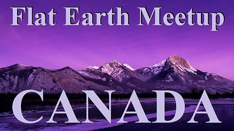 [upcoming] Flat Earth meetup Alberta April 21st, 2024 ✅