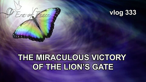 VLOG 333 - THE MIRACULOUS VICTORY OF THE LION’S GATE