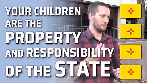 Your Children Are The Property And Responsibility Of The State